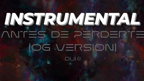 ANTES DE PERDERTE OG VERSION DUKI INSTRUMENTAL YouTube