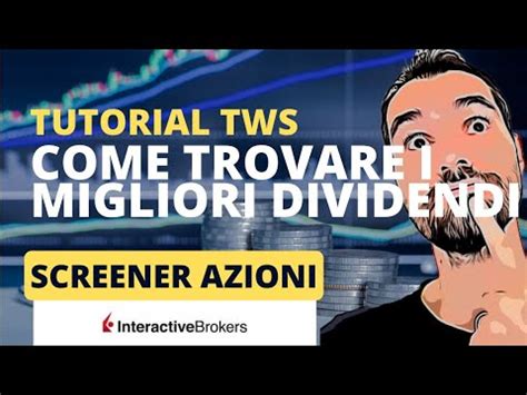 Trovare Le MIGLIORI AZIONI Da DIVIDENDO Con Lo SCREENER TWS Di