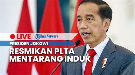 Live Presiden Jokowi Resmikan Plta Mentarang Induk Rabu Maret