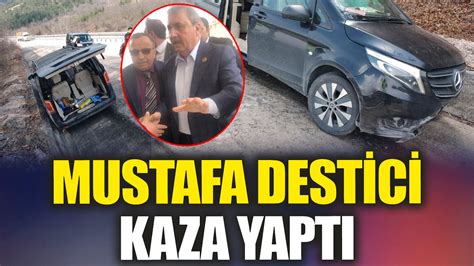 Mustafa Destici kaza yaptı