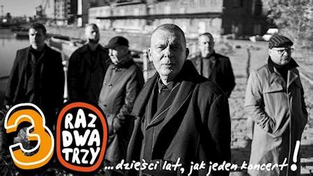 Raz Dwa Trzy dzieści lat jak jeden koncert czyli trasa koncertowa