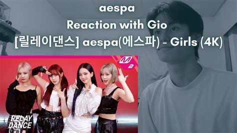 aespa Reaction with Gio 릴레이댄스 aespa 에스파 Girls 4K YouTube