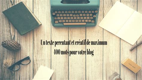 Je vais rédiger un texte percutant et créatif de maximum 400 mots pour