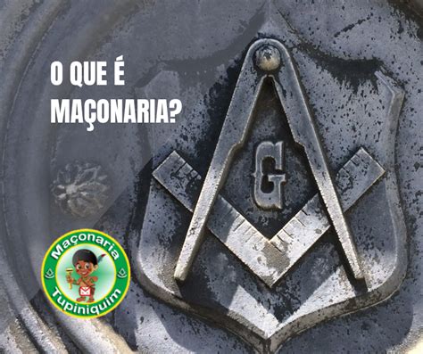 O Que É MaÇonaria Maçonaria Tupiniquim