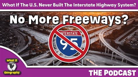 Podcast What If The United States Never Built The Interstate Highway