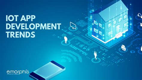 Top 5 Iot App Development Trends That Will Rule Mobile Industries In