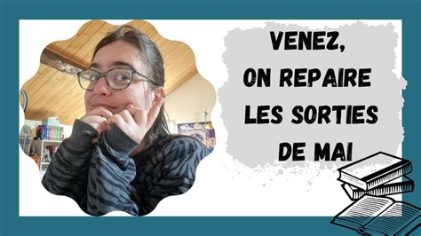 VENEZ ON REPAIRE LES SORTIES LITTERAIRES DE MAI YouTube