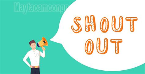 Shout Out Là Gì Cấu Trúc Cách Sử Dụng Cụm Từ Shout Out đúng Ngữ Cảnh