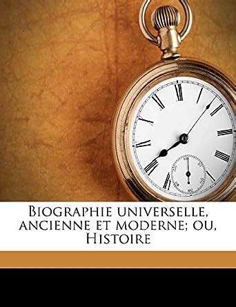 Biographie Universelle Ancienne Et Moderne Ou Histoire Michaud