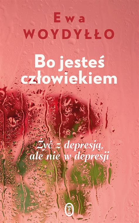 Bo jesteś człowiekiem Żyć z depresją ale nie w depresji Woydyłło