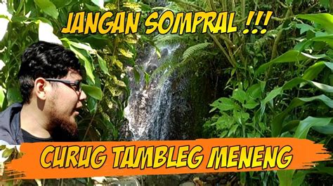 Jangan Sompral Keindahan Alam Curug Tambleg Meneng Citiis Dinding