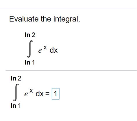 Solved Evaluate The Integral In 2 Ex Dx In 1 In 2 Sex Ex Dx