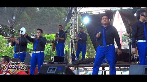 S Per Grupo Ju Rez Si Te Vas De M En Salina Cruz En Vivo Youtube