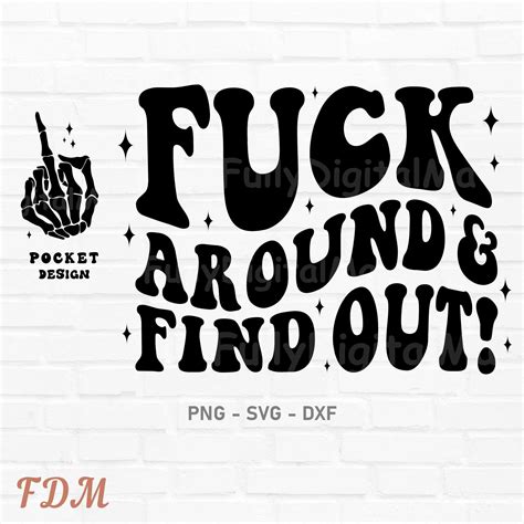 Fuck Around And Find Out Png Svg F Around Png Petty Quote Etsy