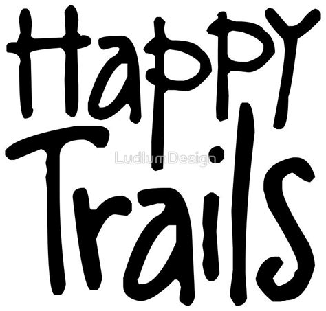 Happy Trails Sticker By Ludlumdesign Happy Trails Happy Vinyl Sticker