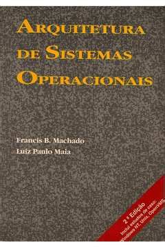 Livro Arquitetura De Sistemas Operacionais Francis B Machado Luiz