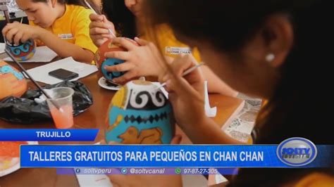 Chan Chan Ofrece Talleres Gratuitos Para Peque Os Soltv Peru