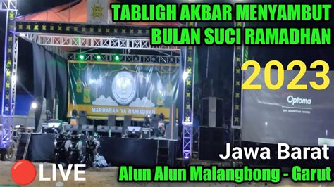 TABLIGH AKBAR MENYAMBUT BULAN SUCI RAMADHAN DI MALANGBONG YouTube