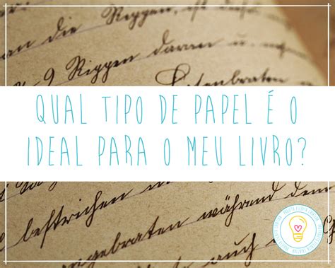 Como Se Escreve Papel - Qual tipo de papel é o ideal para o meu livro? | Projeto Escrita ...