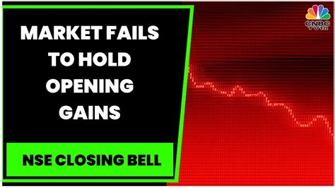 Closing Bell Market Fails To Hold Opening Gains Nifty Ends Below