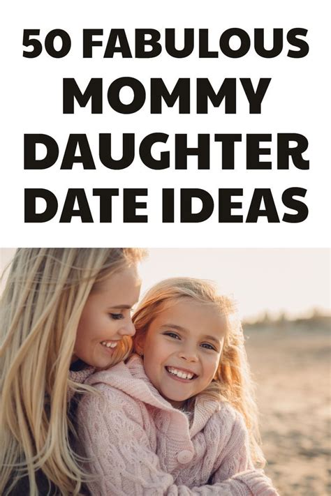 50 Best Mother Daughter Date Ideas To Bond And Reconnect Mommy