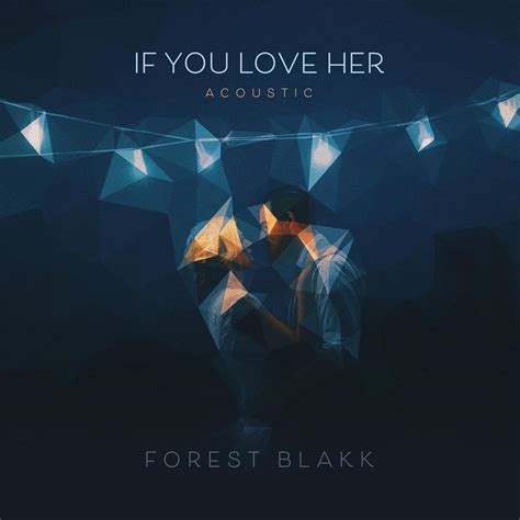 Forest Blakk If You Love Her Acoustic Lyrics Genius Lyrics