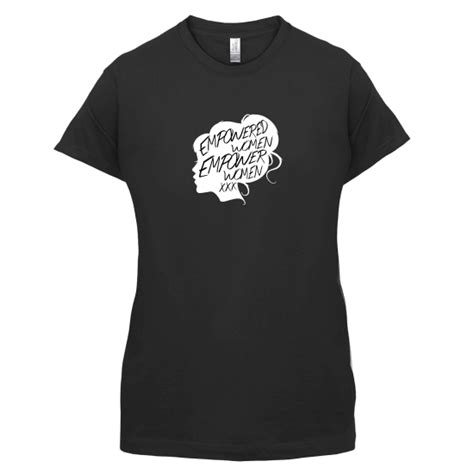 Empowered Women Empower Women T Shirt By Chargrilled