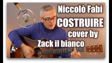 COSTRUIRE Niccolò Fabi cover by Zack il bianco YouTube