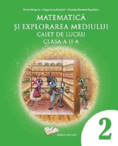 Matematica Si Explorarea Mediului Caiet De Lucru Clasa A Ii A