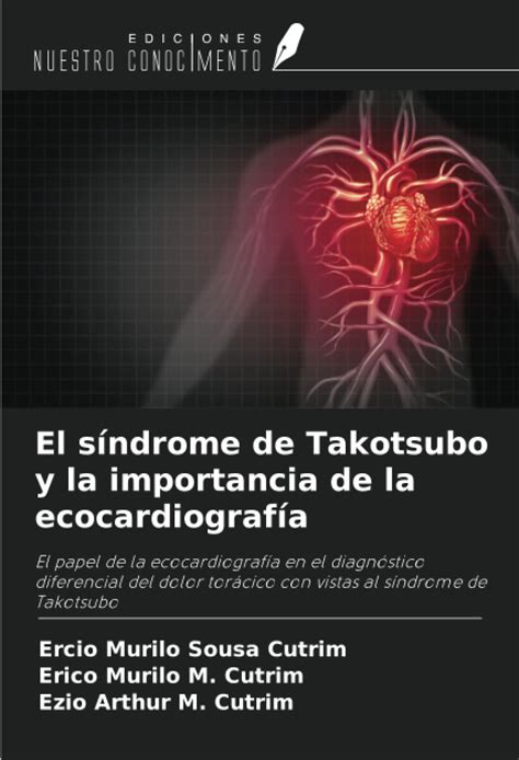 El Síndrome De Takotsubo Y La Importancia De La Ecocardiografía El