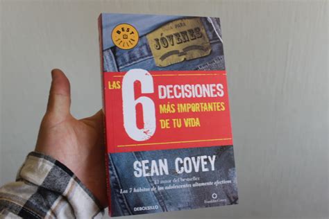 Las 6 Decisiones Mas Importantes De Tu Vida Sean Covey