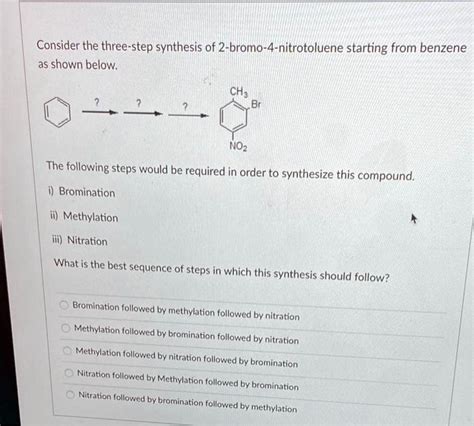 Solved Consider The Three Step Synthesis Of 2 Bromo 4 Nitrotoluene