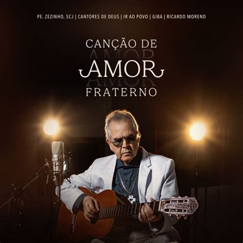 Stream Canção de amor fraterno feat Cantores de Deus Giba Ir ao