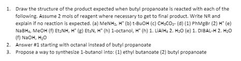 draw the structure ofthe product expected when butyl propanoate is reacted with each ofthe ...