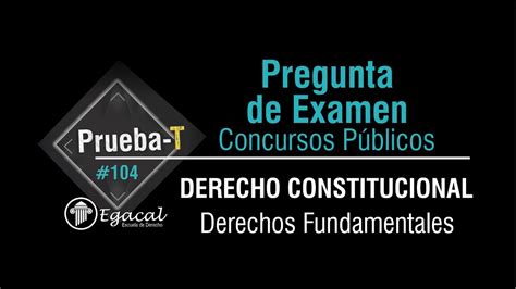 Pregunta De Examen Derecho Constitucional Derechos Fundamentales