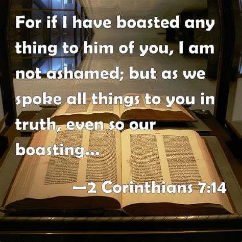 Corinthians For If I Have Boasted Any Thing To Him Of You I Am