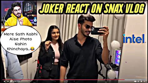 Jokerkihavelii Reaction On SnaxGaming Vlog L Joker Reaction On