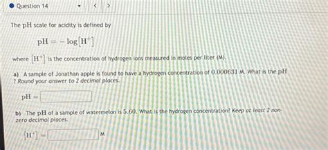 Solved The Ph Scale For Acidity Is Defined By Ph Log H Chegg