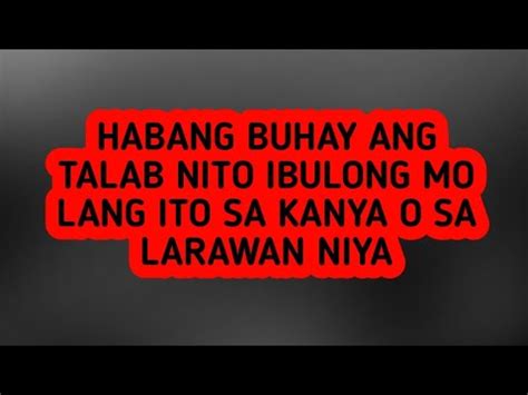 HABANG BUHAY ANG TALAB NITO IBULONG ITO SA KANYA O SA LARAWAN NIYA