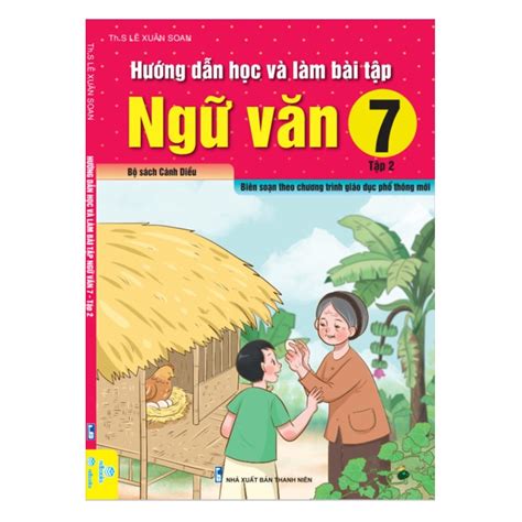 Sách Hướng Dẫn Học Và Làm Bài Tập Ngữ Văn Lớp 7 Tập 2 Biên Soạn