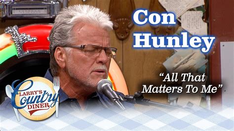 Con Hunley Puts His Heart Into Country Classic All That Matters To Me