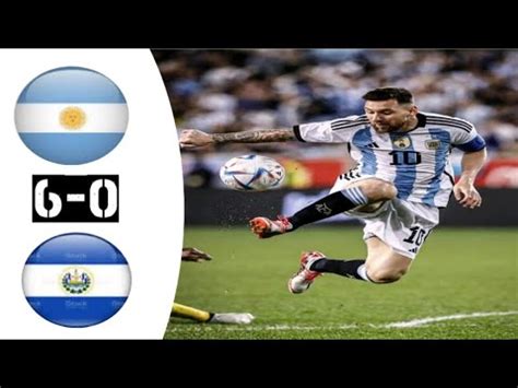 Argentina Vs El Salvador 6 0 All Goals Extended Highlights 2022