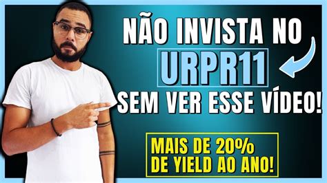 URPR11 O FUNDO IMOBILIÁRIO QUE MAIS PAGA YIELD AO ANO YouTube