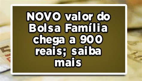 NOVO valor do Bolsa Família chega a 900 reais saiba mais