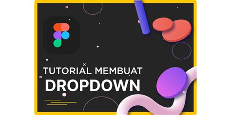 Tutorial Membuat Dropdown Figma