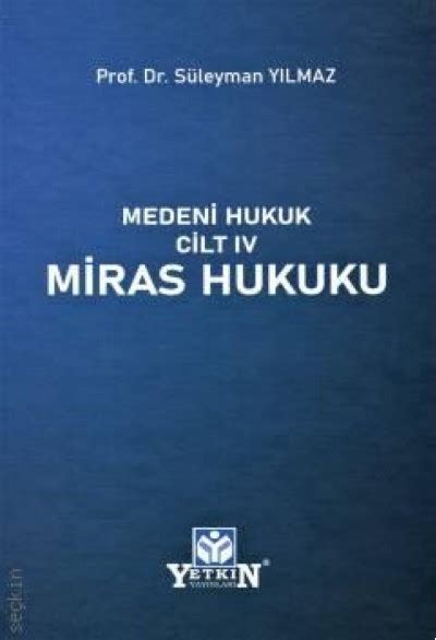 Medeni Hukuk Cilt IV Miras Hukuku SÜLEYMAN YILMAZ