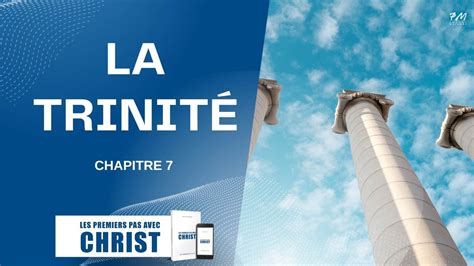 Les premiers pas avec Christ Chapitre 7 La Trinité YouTube