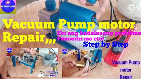 Paano Magrepair Nang Sirang Vacuum Pump Motor Step By Step Tagalog