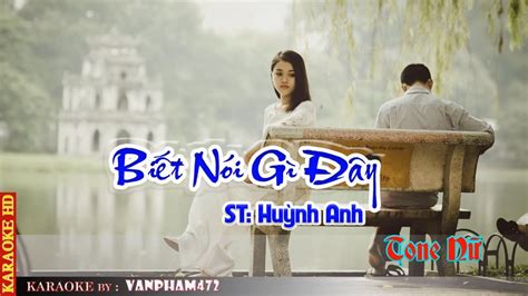 Karaoke BiẾt NÓi GÌ ĐÂy L Tone Nữ L St Huỳnh Anh L Thực Hiện Vanpham472 Youtube