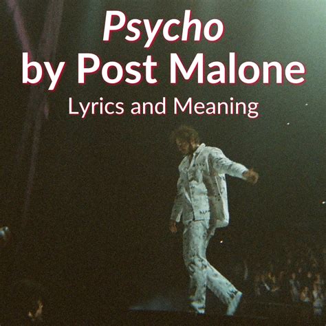 Post Malone "Psycho" Lyrics & Meaning